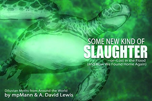 Some New Kind of Slaughter: Or Lost in the Flood (and How We Found Home Again) book