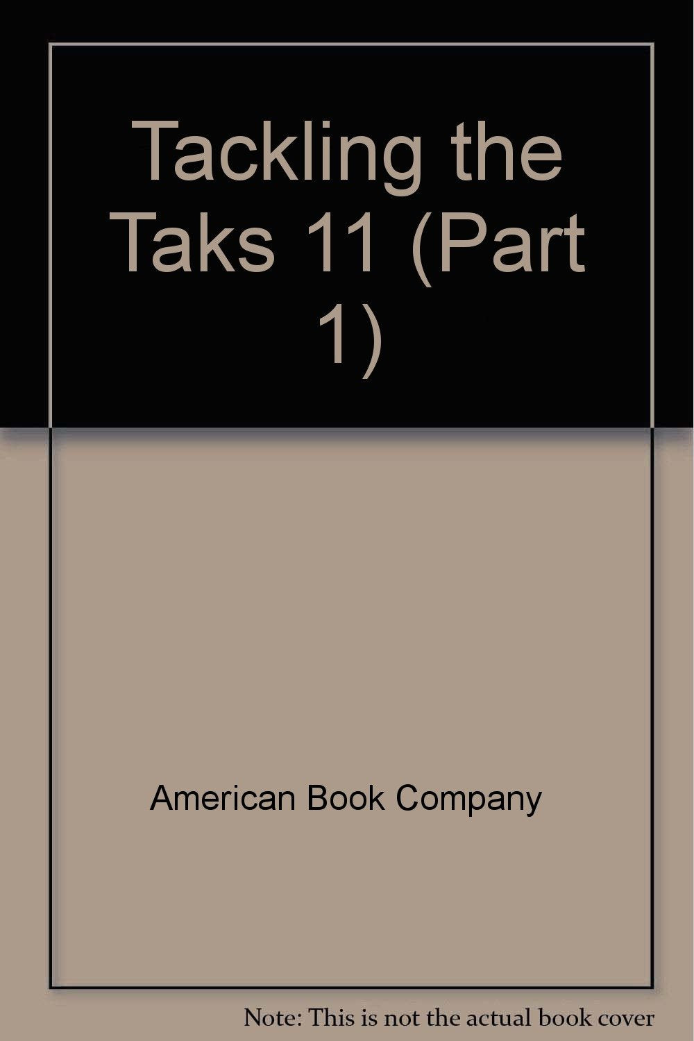 Tackling the Taks 11 (Part 1) by American Book Company Books