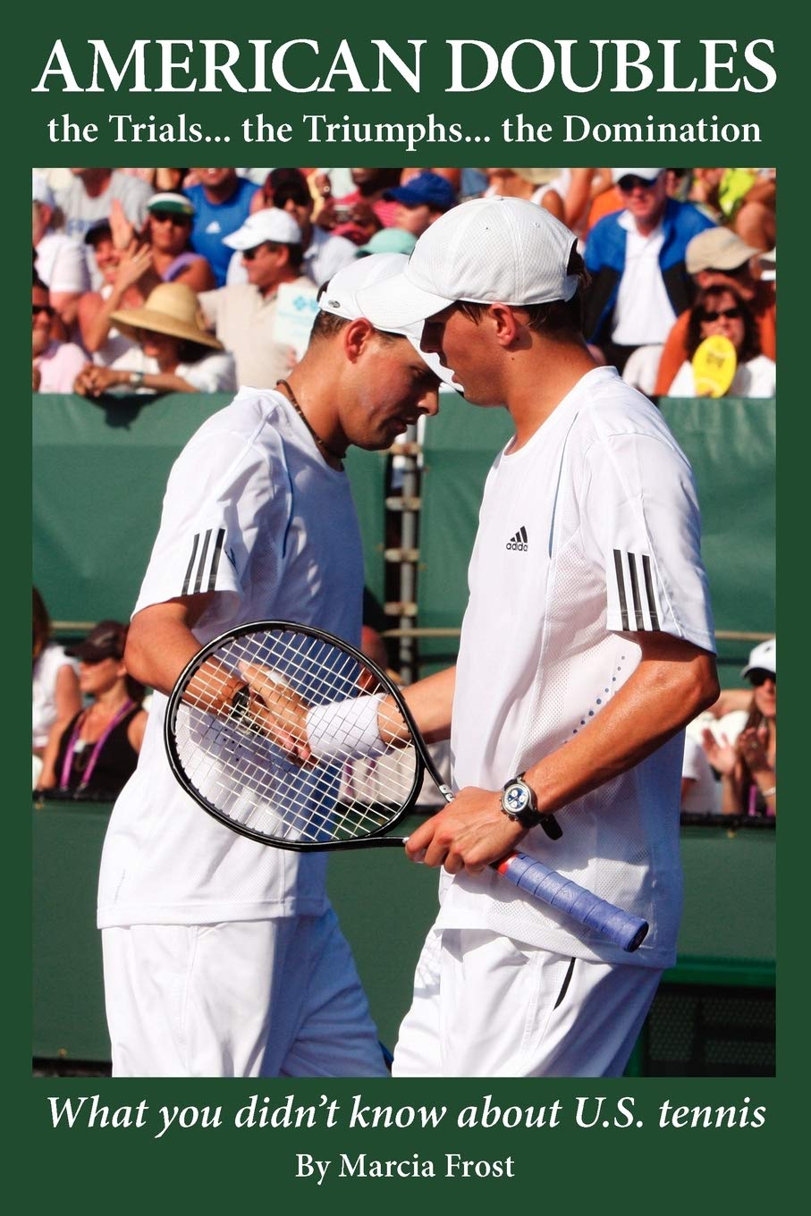 American Doubles The Trials... The Triumphs... The Domination: What You Didn’T Know About U.S. Tennis: The Trials . . . The Triumps . . . The Domination Leisure & Fun
