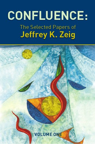 Confluence: The Selected Papers of Jeffrey K. Zeig, Vol. 1 (v. 1) Medicine