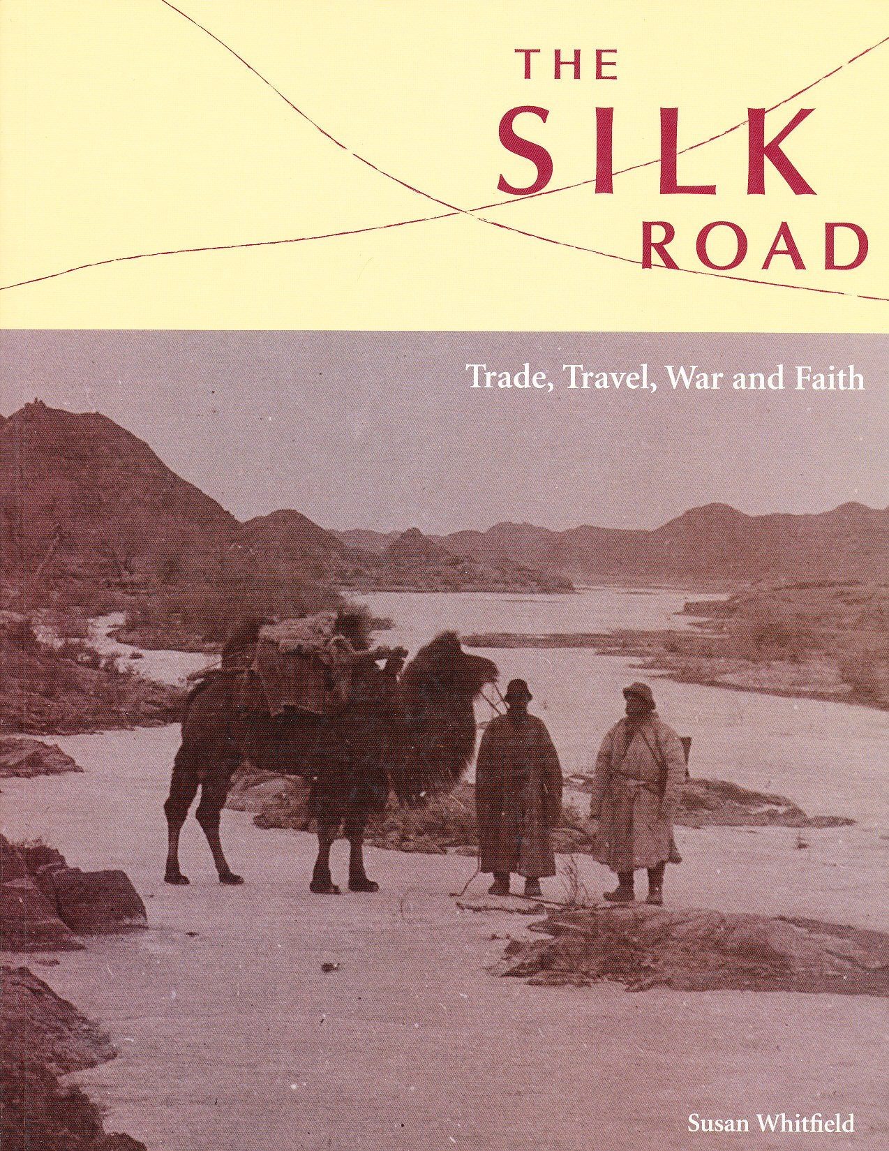 The Silk Road: Trade, Travel, War And Faith Politics & History