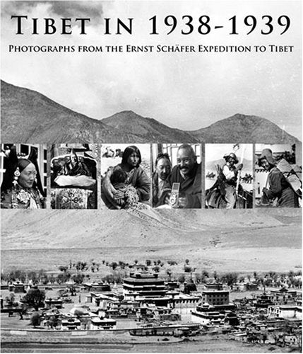 Tibet in 1938-1939: Photographs from the Ernst Schäfer Expedition to Tibet Photography