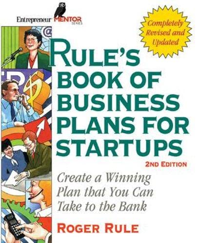 Rule's Book Of Business Plans For Startups: Create a Winning Plan That You Can Take to the Bank (Entrepreneur Mentor) Business, Finance & Career