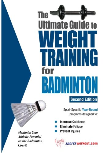 The Ultimate Guide to Weight Training for Badminton (The Ultimate Guide to Weight Training for Sports, 2) Leisure & Fun