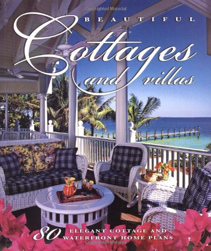 Beautiful Cottages And Villas: Introducing 80 Sater coastal - style Home Plans book