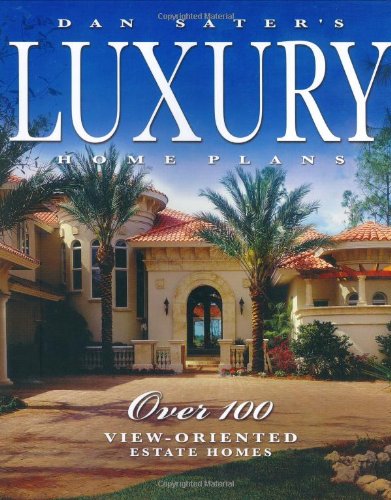 Dan Sater's Luxury Home Plans: Over 100 View-oriented Estate Homes book