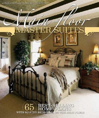 Main-Floor Master Suites: 65 Best-Selling Home Plans with Master Bedrooms on the Main Floor Books