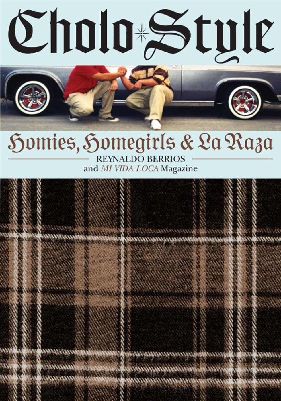 Cholo Style: Homies, Homegirls and La Raza Books