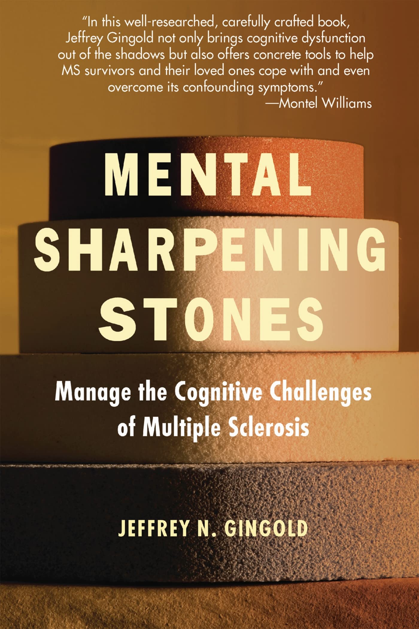 Mental Sharpening Stones: Manage the Cognitive Challenges of Multiple Sclerosis Medicine