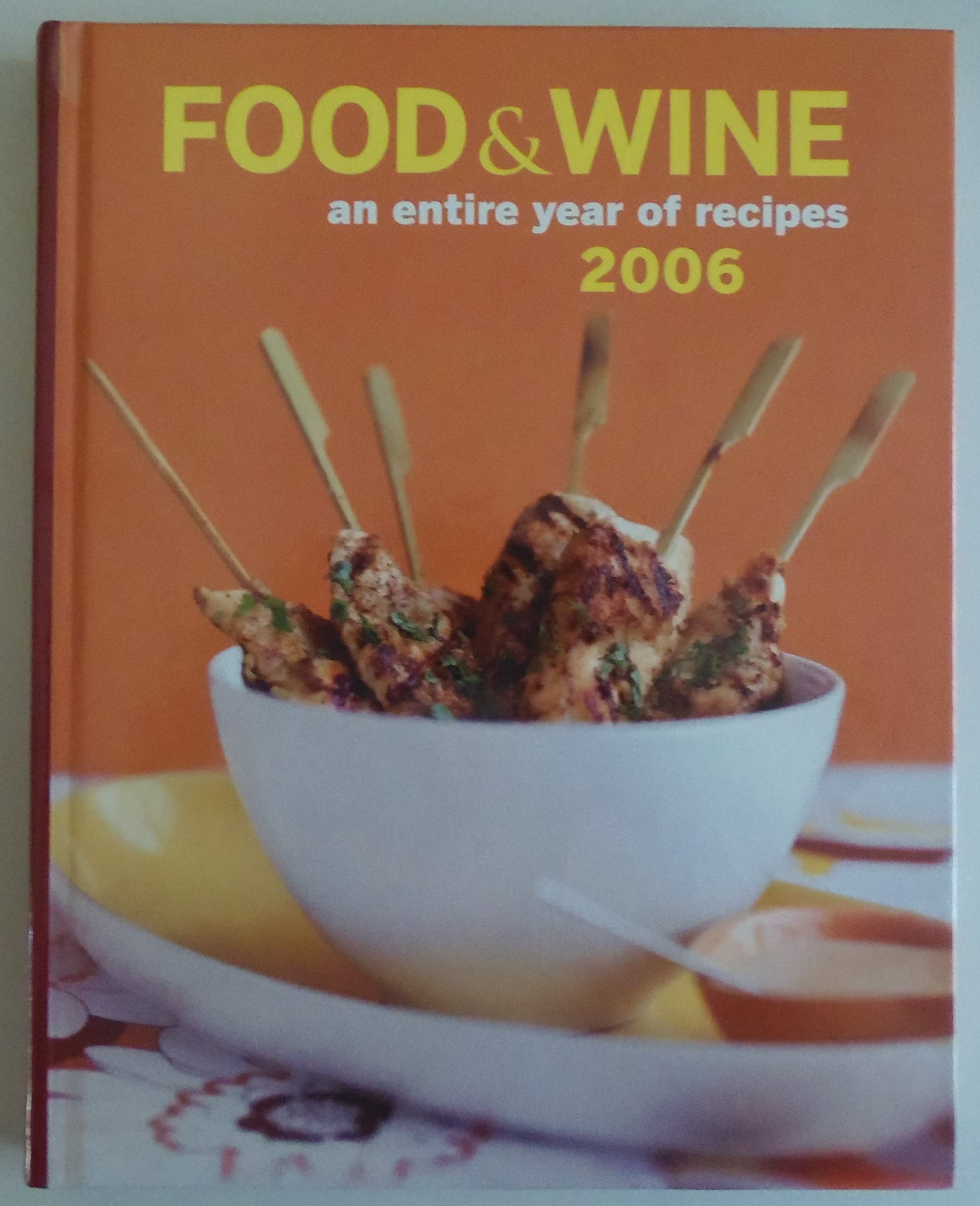 Food & Wine an Entire Year of Recipes 2006 Cooking & Enjoying
