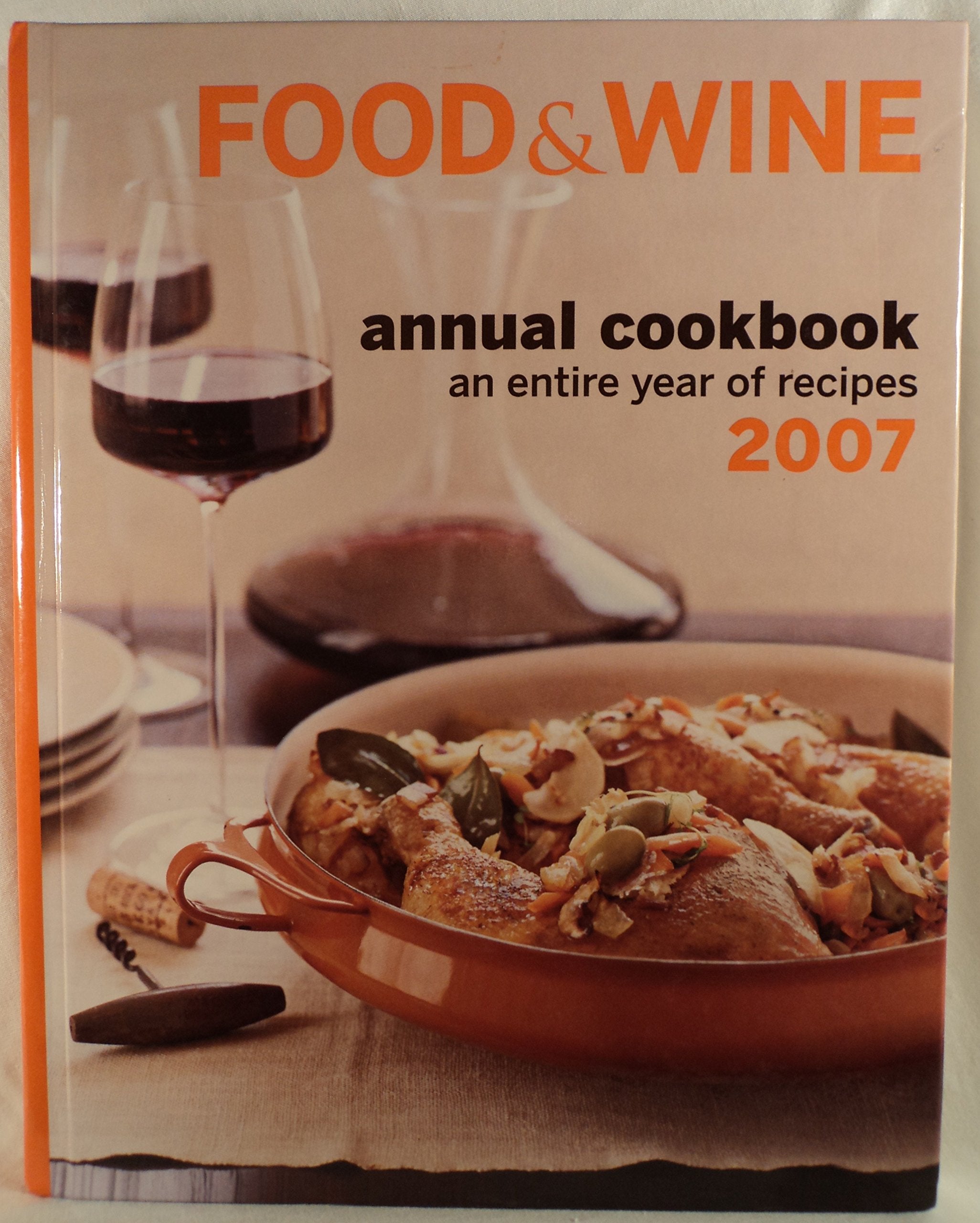 Food & Wine Annual Cookbook 2007: An Entire Year of Recipes Film, Art & Culture