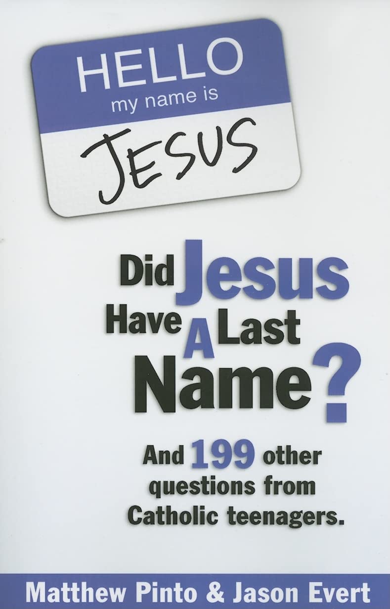 Did Jesus Have a Last Name?: And 199 Other Questions from Catholic Teenagers Social Sciences