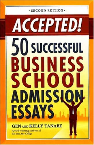 Accepted! 50 Successful Business School Admission Essays book