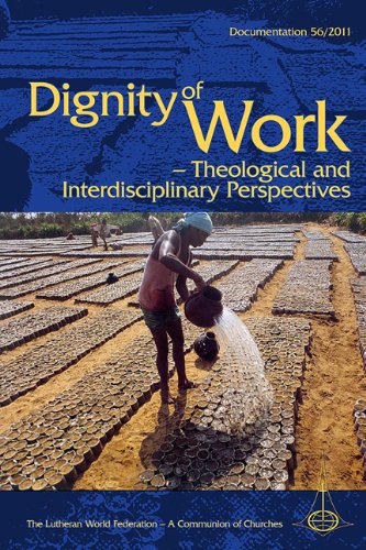 Dignity of Work: Theological and Interdisciplinary Perspectives (Documentation, Band 56) General education