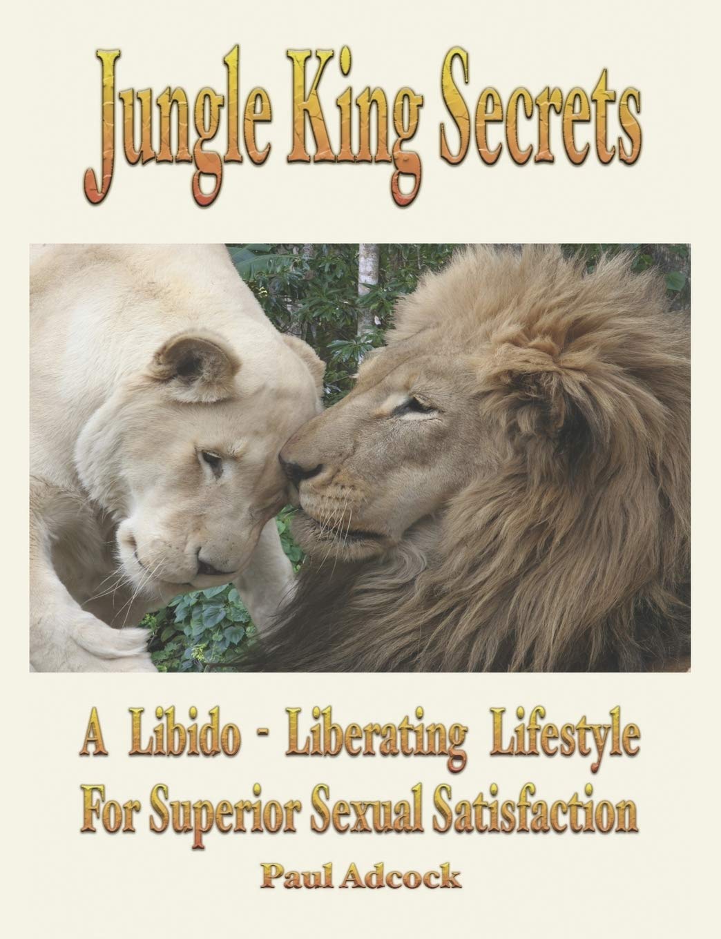 Jungle King Secrets: A Libido-Liberating Lifestyle for Superior Sexual Satisfaction book