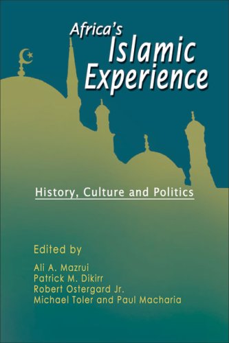 Africa's Islamic Experience: History, Culture and Politics Politics & History