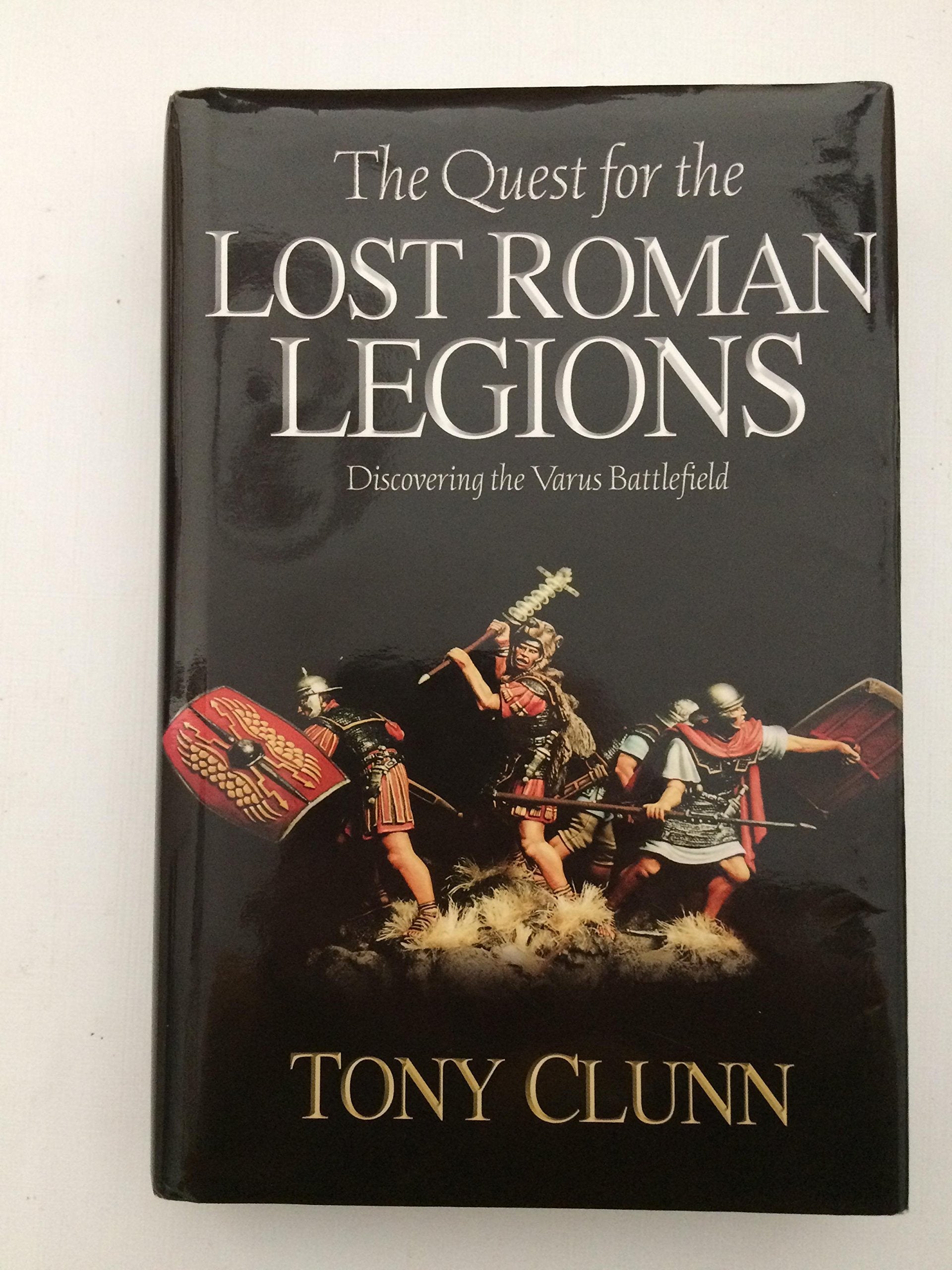 The Quest For The Lost Roman Legions: Discovering The Varus Battlefield Social Sciences