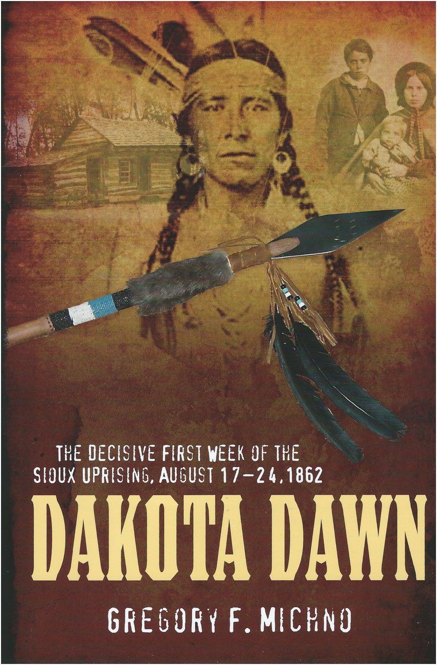 Dakota Dawn: The Decisive First Week of the Sioux Uprising, August 1862 Social Sciences
