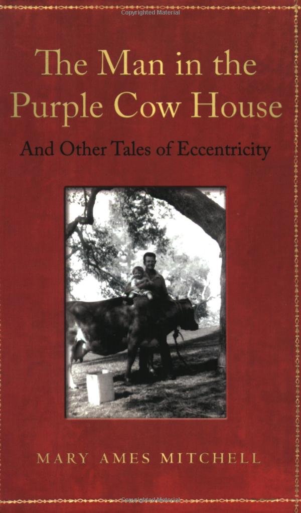 The Man in the Purple Cow House And Other Tales of Eccentricity book