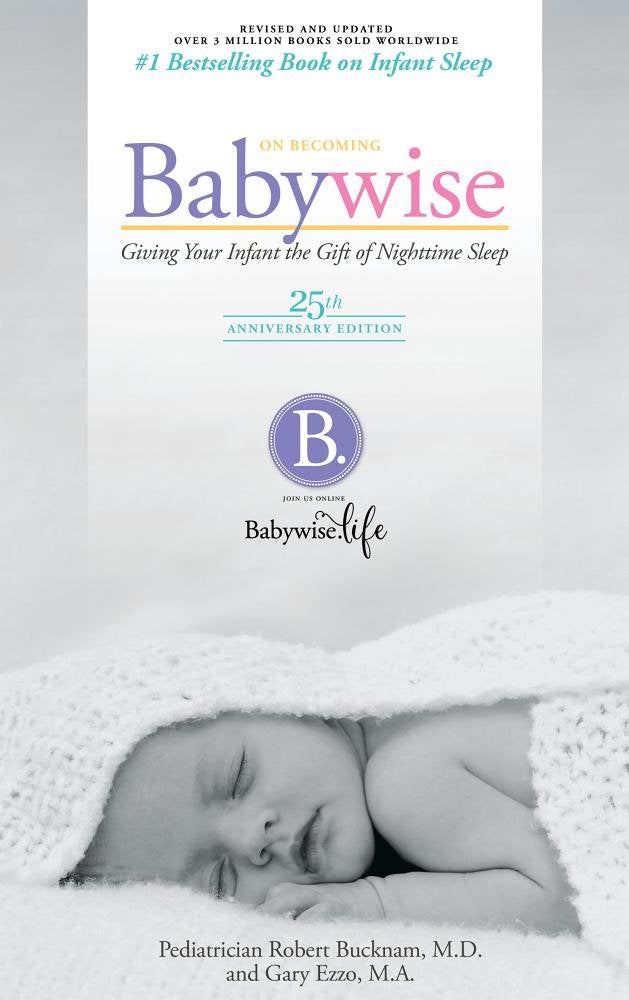 On Becoming Babywise: Giving Your Infant the Gift of Nightime Sleep - 25th Anniversary Edition Parents & Children