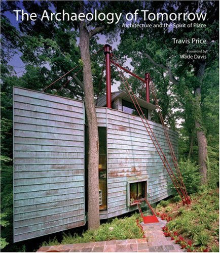 The Archaeology of Tomorrow: Architecture And the Spirit of Place Architecture