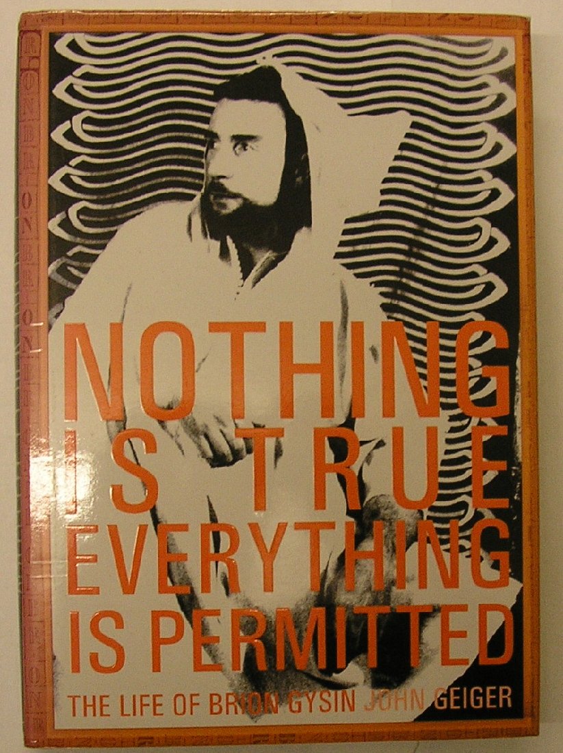 Nothing Is True Everything Is Permitted: The Life Of Brion Gysin book
