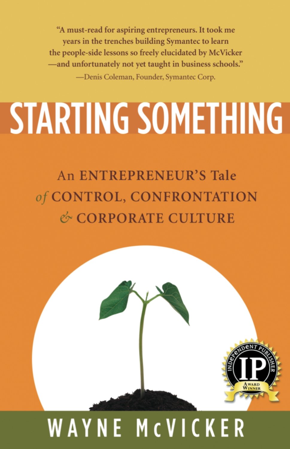 Starting Something: An Entrepreneur's Tale of Control, Confrontation & Corporate Culture Business, Finance & Career