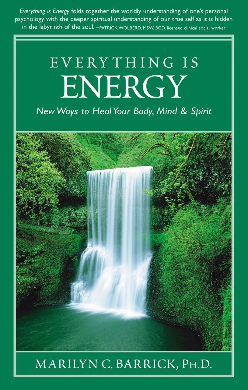 Everything Is Energy: New Ways to Heal Your Body, Mind and Spirit (Sacred Psychology) Lifestyle