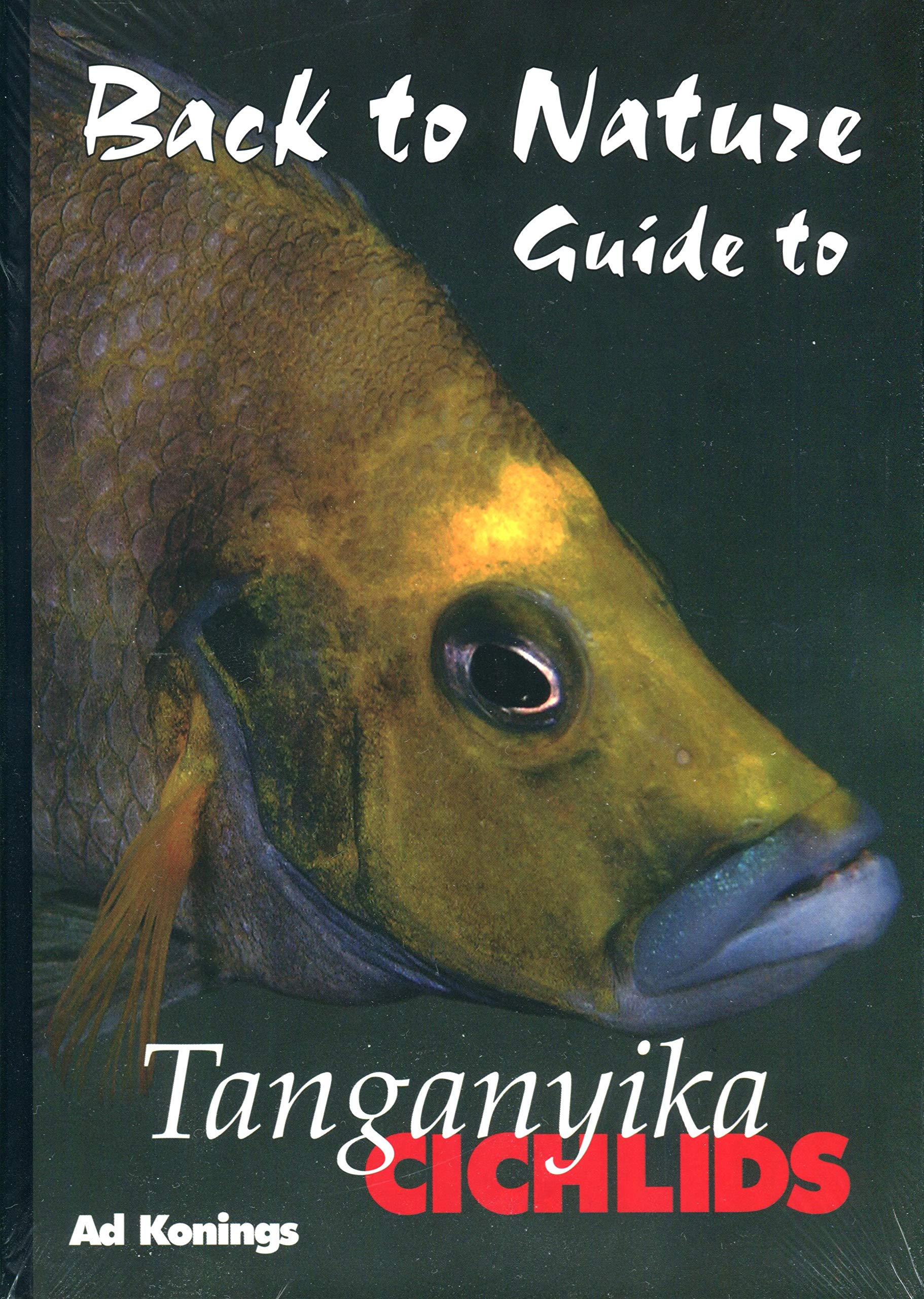 Back to Nature: Guide to Tanganyika Cichlids, Revised & Expanded Second Edition Books