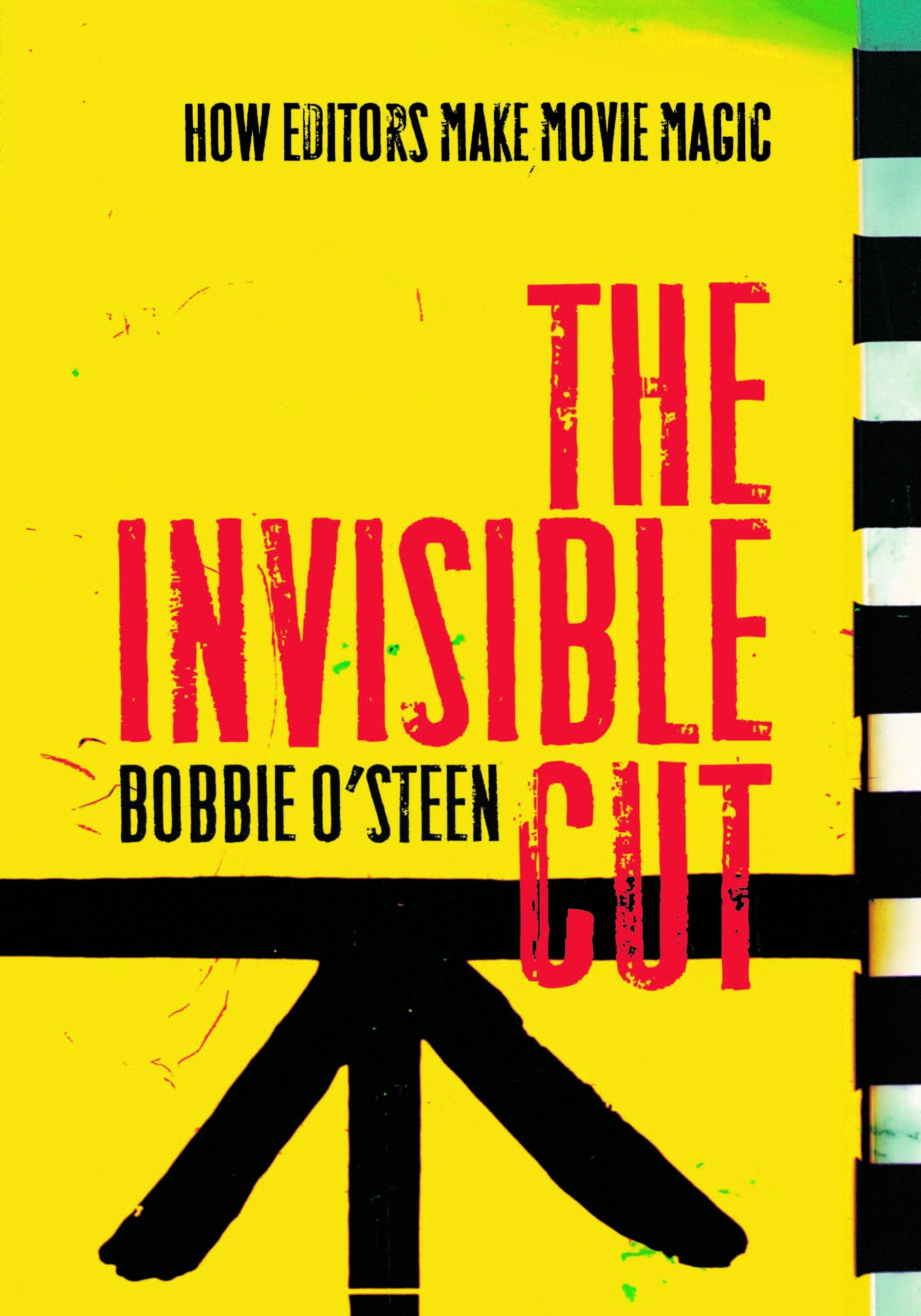 The Invisible Cut: How Editors Make Movie Magic Film, Art & Culture