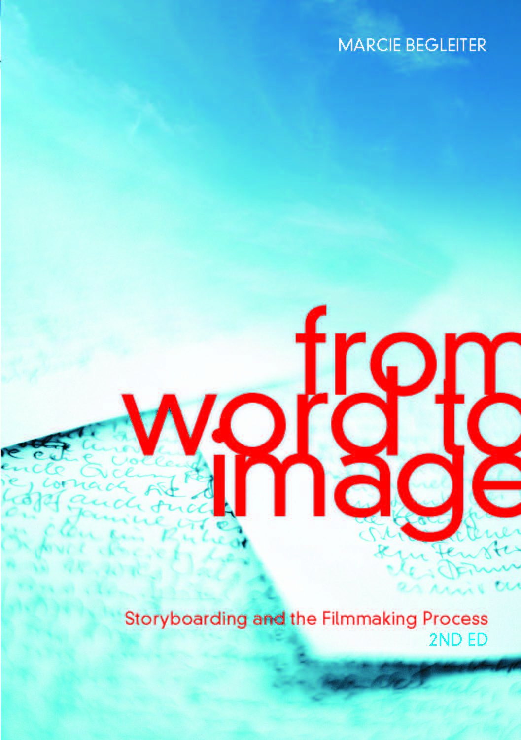 From Word to Image: Storyboarding and the Filmmaking Process Film, Art & Culture
