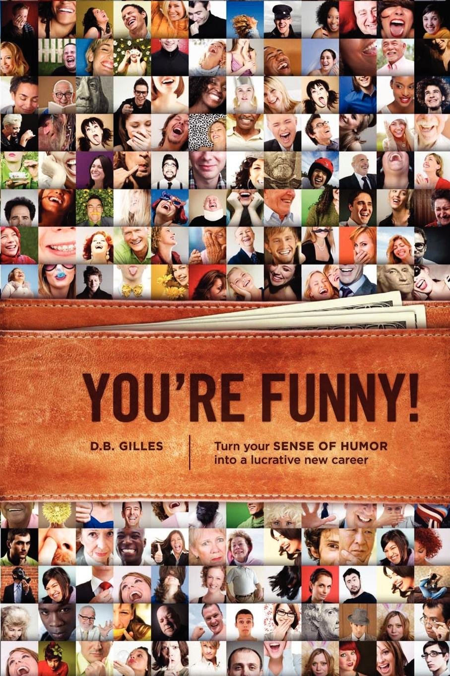 You're Funny!: Turn Your Sense of Humor Into a Lucrative New Career Media & Communication