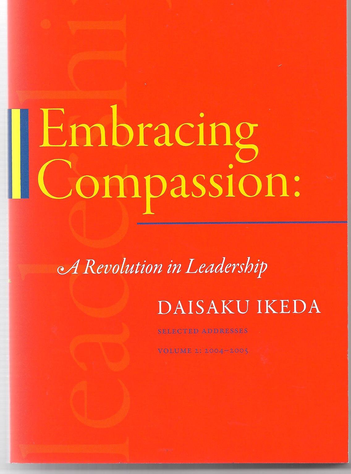 Embracing Compassion: A Revolution in Leadership. Selected Addresses. Volume 2: 2004-2005 Books