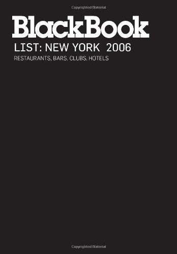 Blackbook List 2006 New York: Restaurants, Bars, Clubs, Hotels Travel Guides