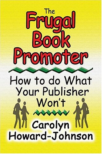 The Frugal Book Promoter: How to Do What Your Publisher Won't or Nitty-gritty How-tos for Getting Nearly Free Publicity Contemporary literature Books