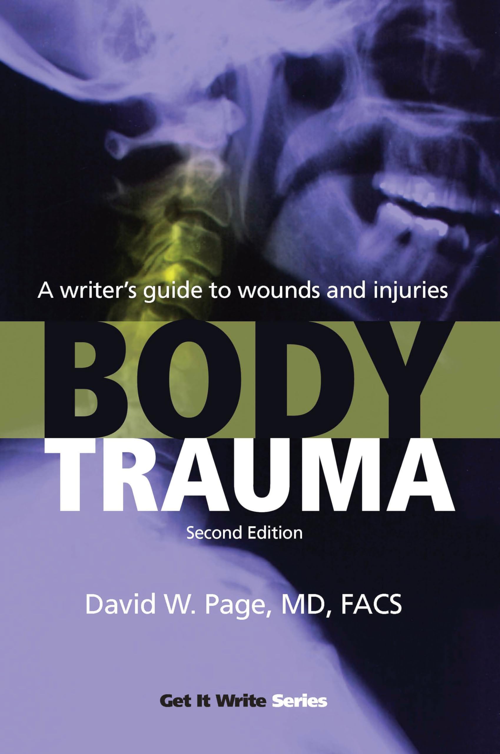Body Trauma: A Writera's Guide to Wounds and Injuries: A Writer's Guide to Wounds and Injuries (Get It Write) Medicine