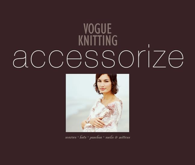 Accessorize: Scarves-Hats-Ponchos-Socks & Mittens (Vogue Knitting) Hobbies & Crafts