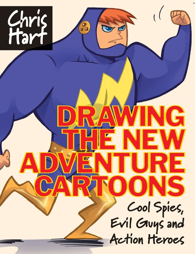 Drawing the New Adventure Cartoons: Cool Spies, Evil Guys and Action Heroes Cartoons