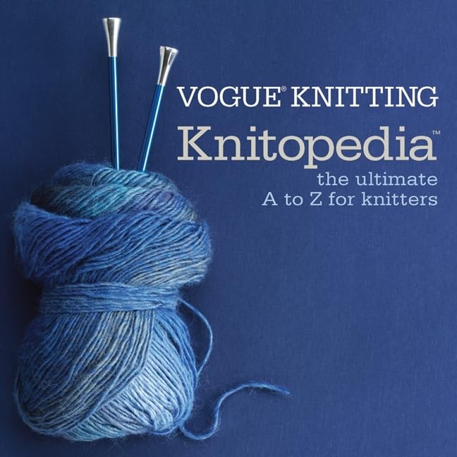 Vogue Knitting Knitopedia: The Ultimate A to Z for Knitters Hobbies & Crafts