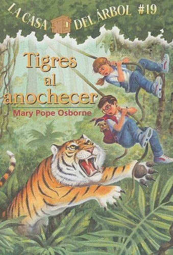 Tigres al Anochecer = Tigers at Twilight (La Casa Del Arbol / Magic Tree House, 19, Band 19) Novels & Short Stories