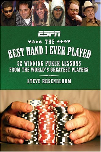 The Best Hand I Ever Played: 52 Winning Poker Lessons from the World's Greatest Players Hobbies & Crafts