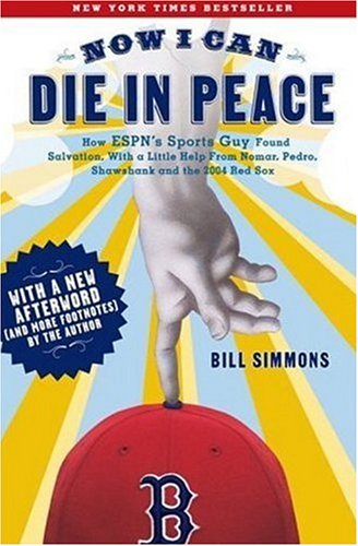 Now I Can Die in Peace: How Espn's Sports Guy Found Salvation, With a Little Help from Nomar, Pedro, Shawshank and the 2004 Red Sox Leisure & Fun