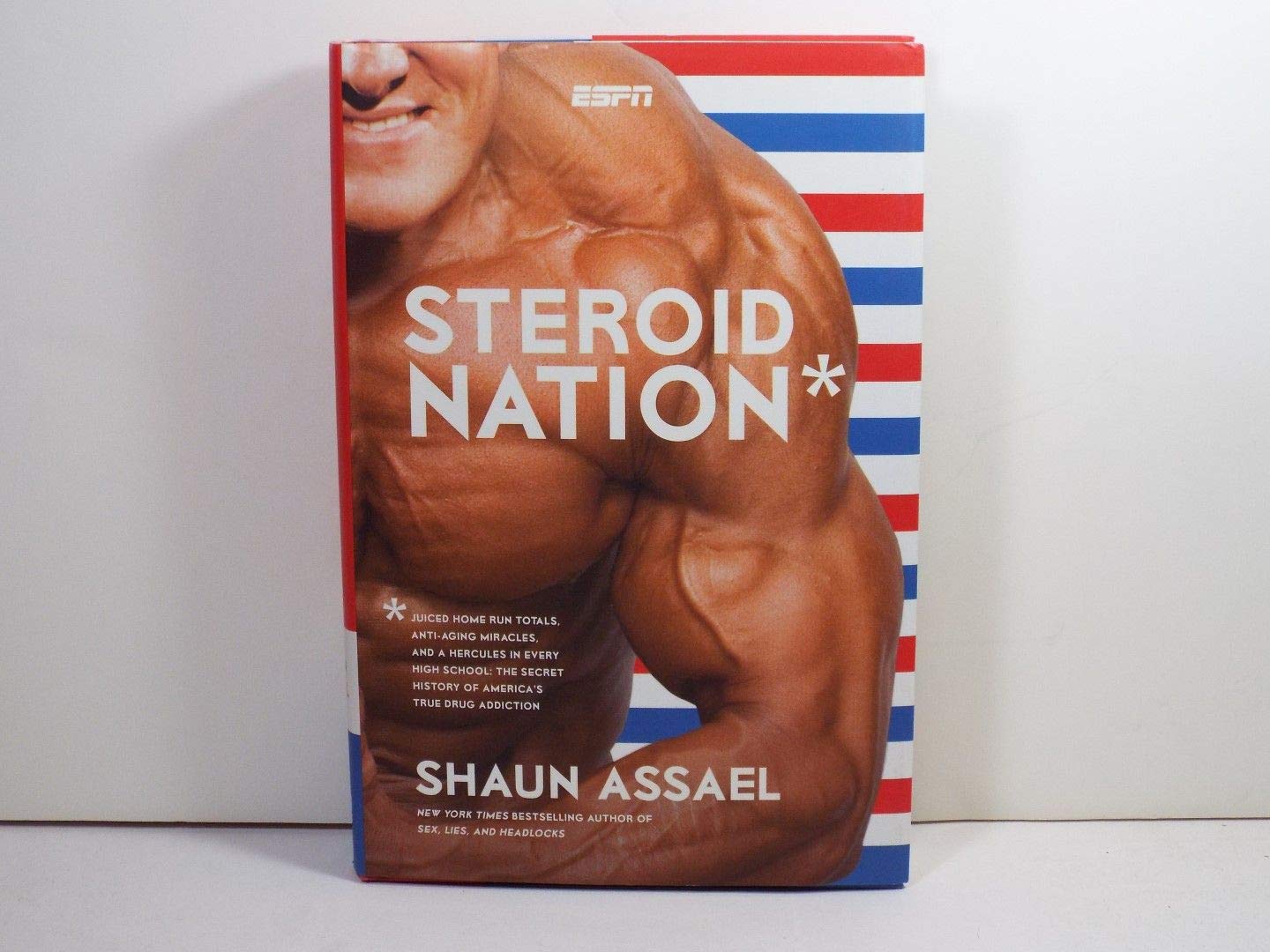 Steroid Nation: Juiced Home Run Totals, Anti-Aging Miracles, and a Hercules in Every High School: The Secret History of America's True Social Sciences
