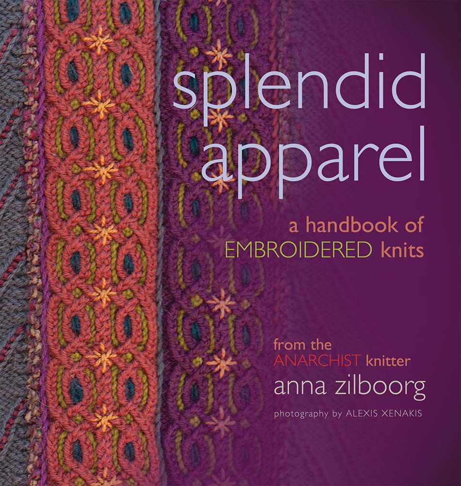 Splendid Apparel: A Handbook of Embroidered Knits Hobbies & Crafts
