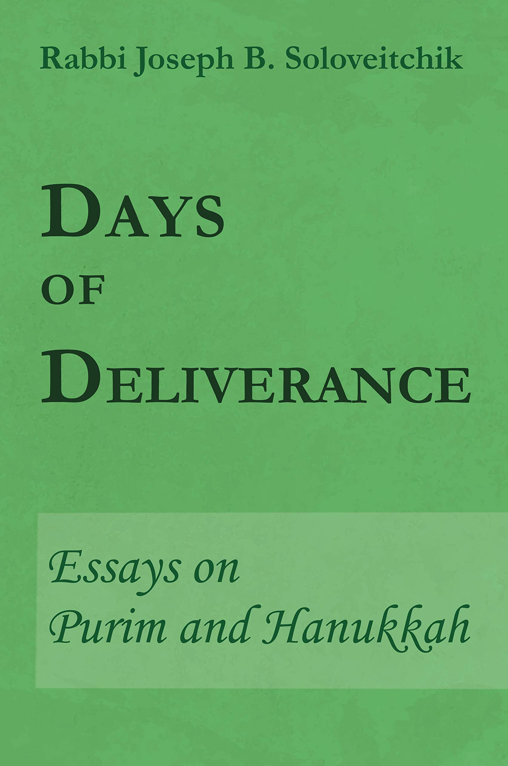 Days of Deliverance: Essays on Purim and Hanukkah (MeOtzar HoRav) Essays & Short Stories