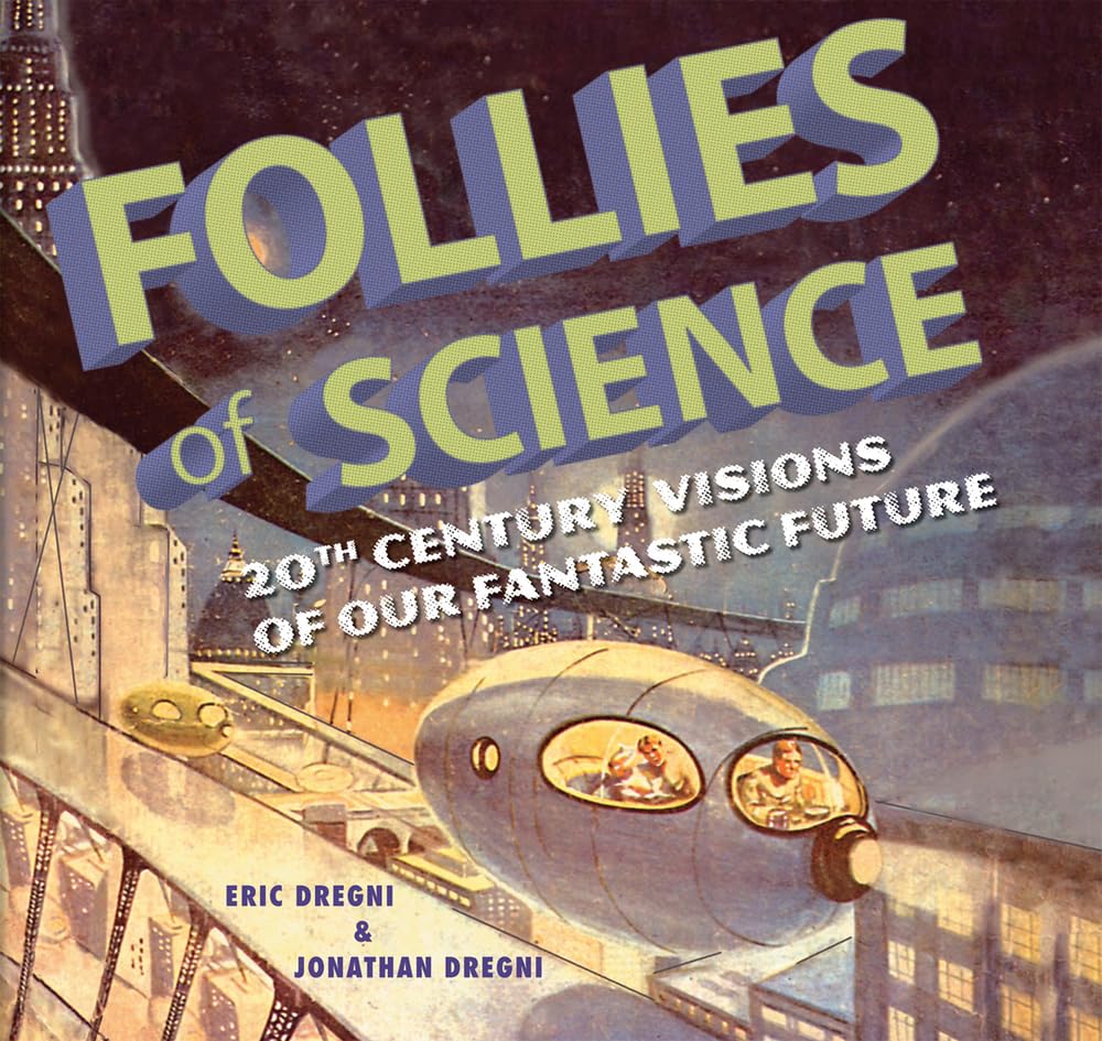 Follies of Science: 20th Century Visions of Our Fantastic Future Books
