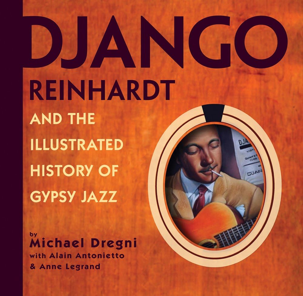 Django Reinhardt And the Illustrated History of Gypsy Jazz book