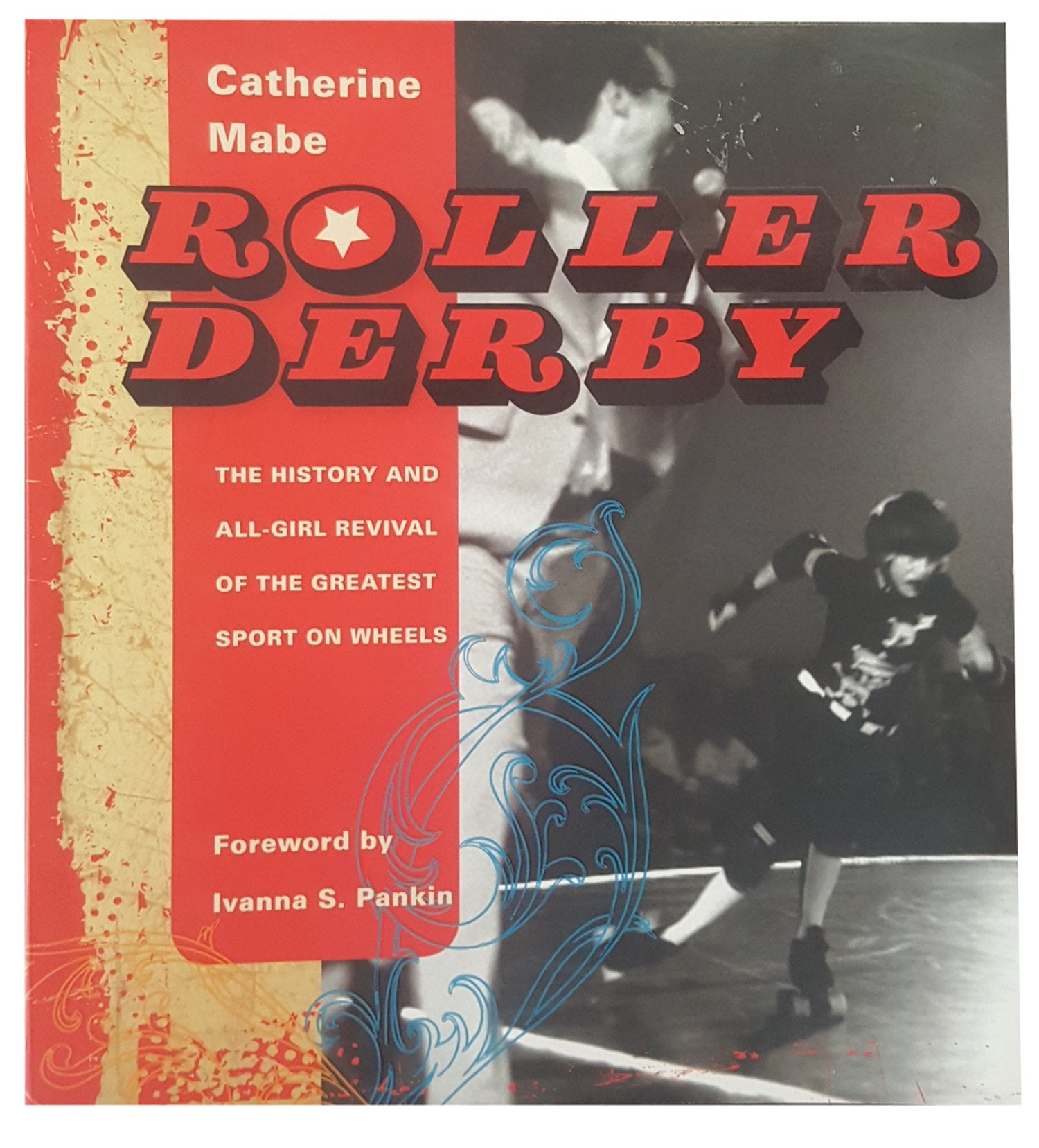 Roller Derby: The History and All-Girl Revival of the Greatest Sport on Wheels Leisure & Fun
