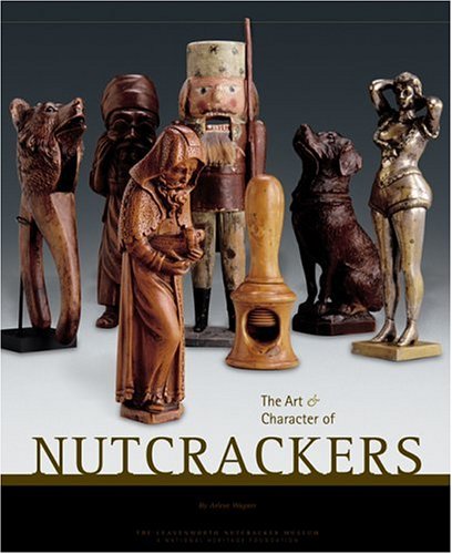 The Art & Character Of Nutcrackers: Art And Character Of Nutcrackers Hobbies & Crafts