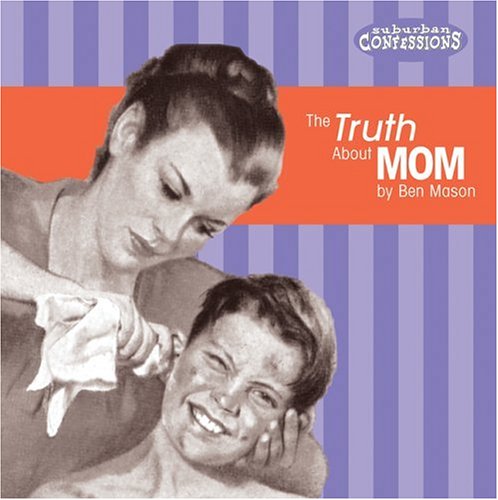 The Truth About Mom: Suburban Confessions Contemporary literature